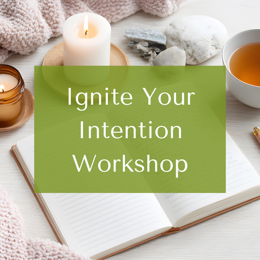 Ignite Your Intention Workshop
